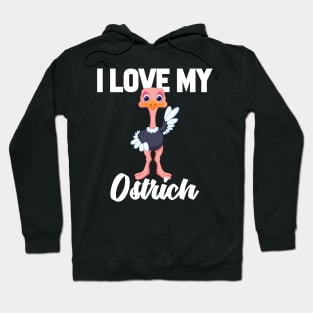 I Love My Ostrich Hoodie